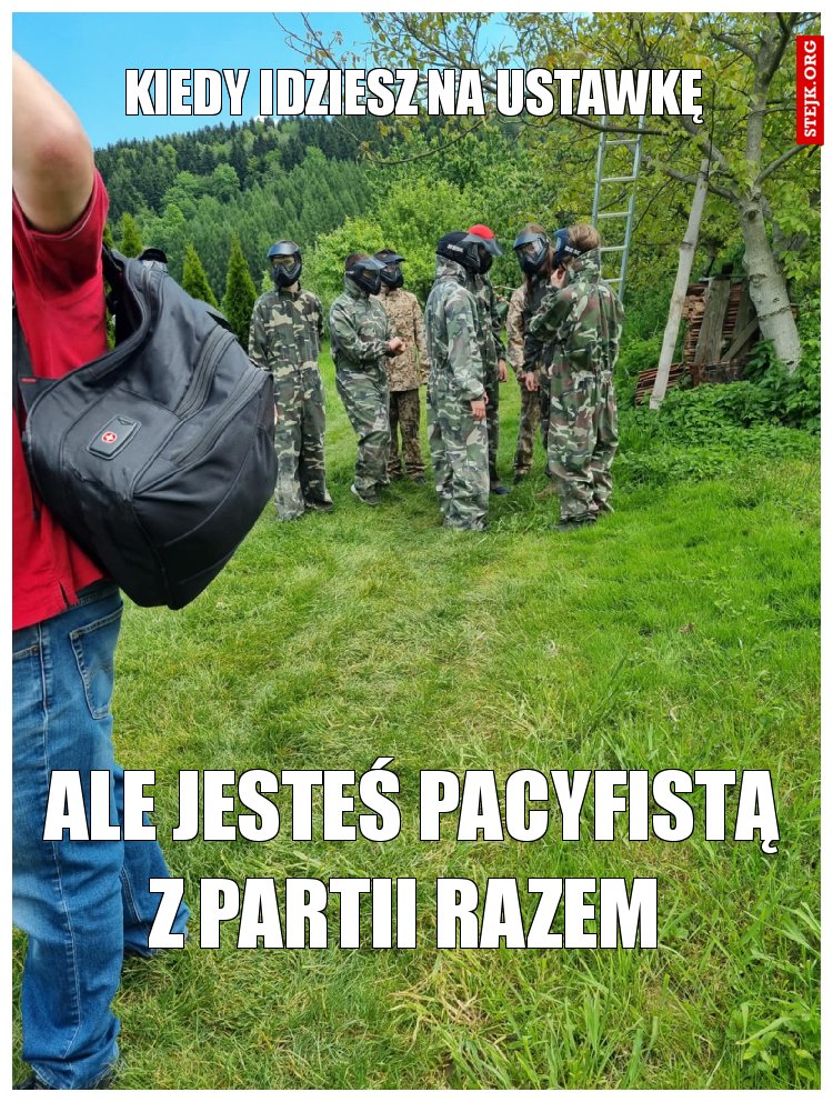 kiedy idziesz na ustawkę