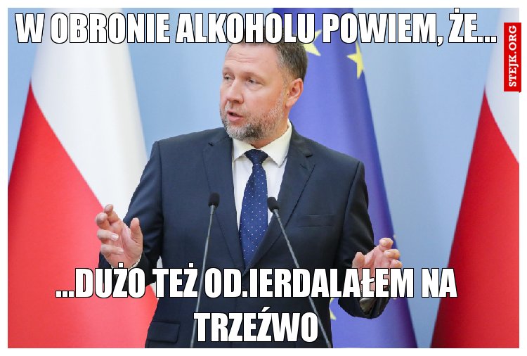 W obronie alkoholu powiem