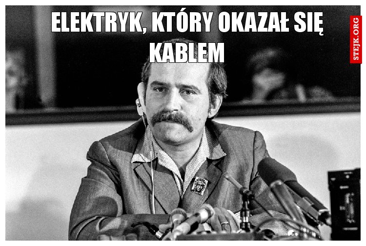 Elektryk, który okazał się kablem