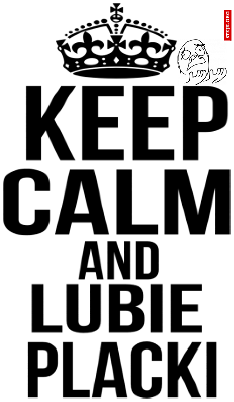 Placek za plackiem placka popędza