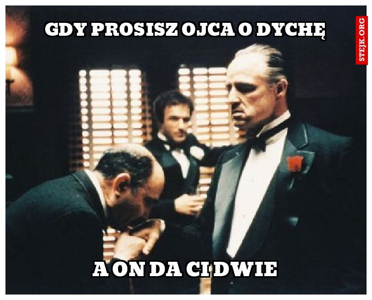 Gdy prosisz ojca o dychę