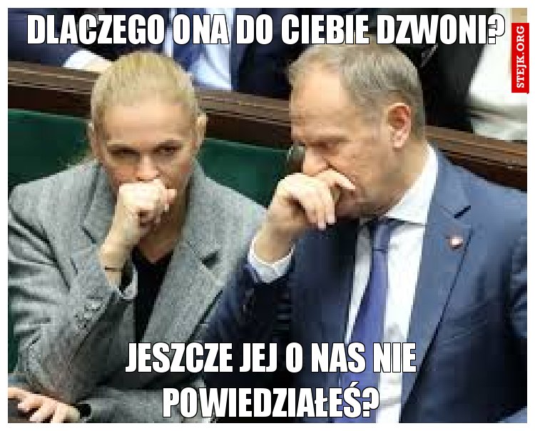 Dlaczego ona do Ciebie dzwoni?