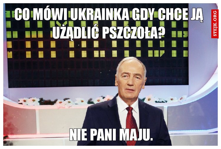 Co mówi ukrainka gdy chce ją użądlić pszczoła?