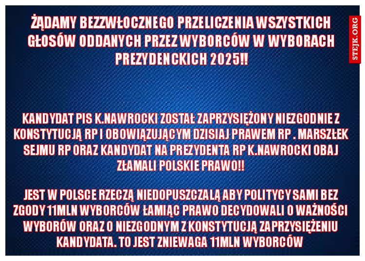 żądamy bezzwłocznego przeliczenia wszystkich głosów oddanych przez wyborców w wyborach prezydenckich 2025!!