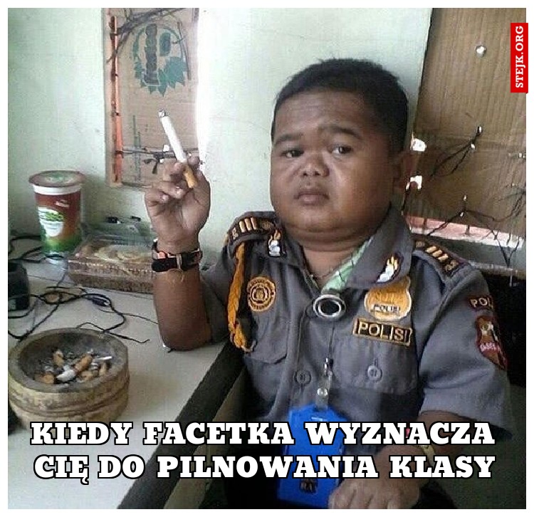 Kiedy facetka wyznacza Cię do pilnowania klasy