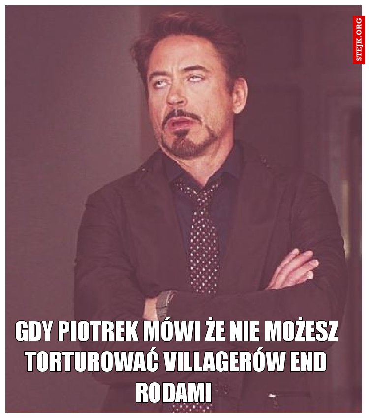Gdy Piotrek mówi że nie możesz torturować villagerów end rodami 